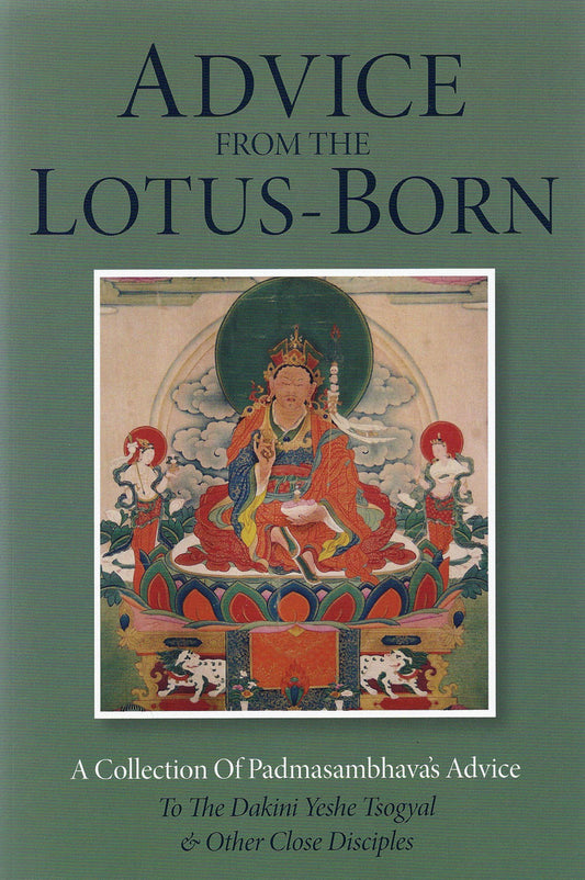 Advice from the Lotus-Born: A Collection of Padmasambhava's Advice to the Dakini Yeshe Tsogyal