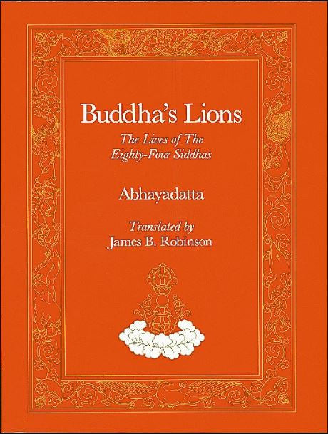 Buddha's Lions:  The Lives of The Eighty-Four Siddhas (hardcover)